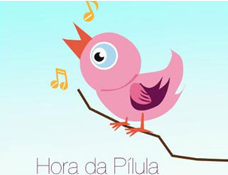 “Hora da Pílula” “Hora da Pílula”